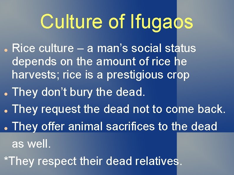 Culture of Ifugaos Rice culture – a man’s social status depends on the amount