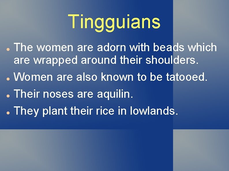 Tingguians The women are adorn with beads which are wrapped around their shoulders. Women