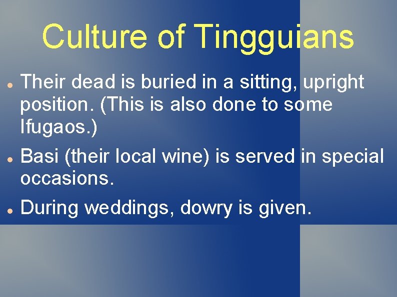 Culture of Tingguians Their dead is buried in a sitting, upright position. (This is