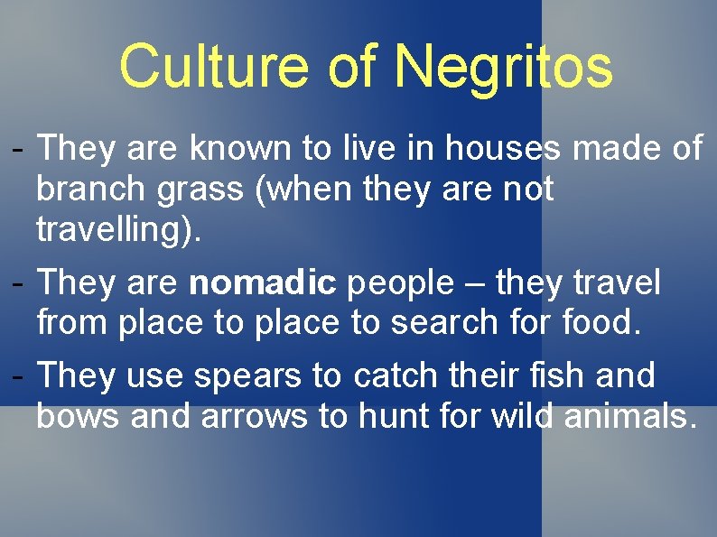 Culture of Negritos - They are known to live in houses made of branch