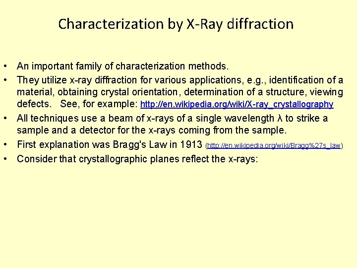 Characterization by X-Ray diffraction • An important family of characterization methods. • They utilize