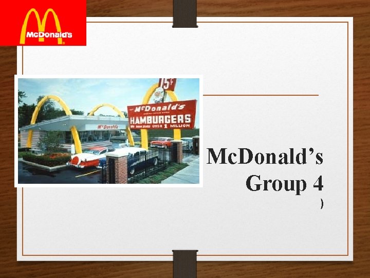 Mc. Donald’s Group 4 ) 