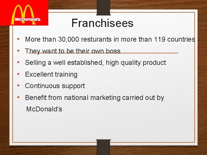 Franchisees • • • More than 30, 000 resturants in more than 119 countries