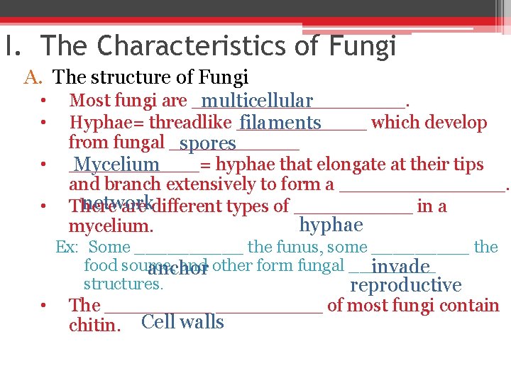 I. The Characteristics of Fungi A. The structure of Fungi • Most fungi are