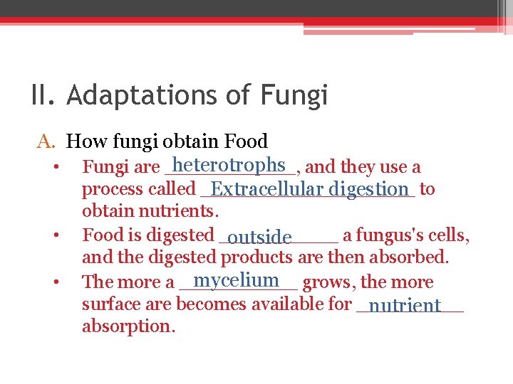 II. Adaptations of Fungi A. How fungi obtain Food heterotrophs and they use a