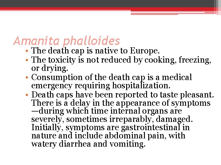 Amanita phalloides • The death cap is native to Europe. • The toxicity is