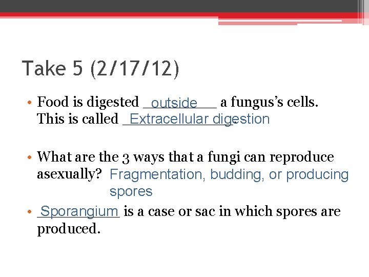 Take 5 (2/17/12) • Food is digested ____ a fungus’s cells. outside Extracellular digestion