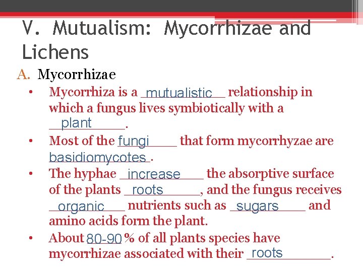 V. Mutualism: Mycorrhizae and Lichens A. Mycorrhizae • • Mycorrhiza is a _____ mutualistic