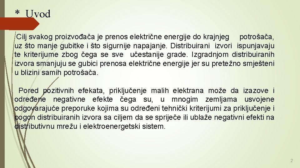 * Uvod Cilj svakog proizvođača je prenos električne energije do krajnjeg potrošača, uz što