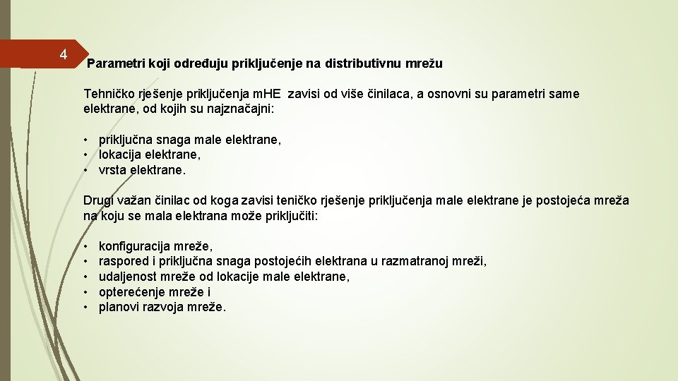 4 Parametri koji određuju priključenje na distributivnu mrežu Tehničko rješenje priključenja m. HE zavisi