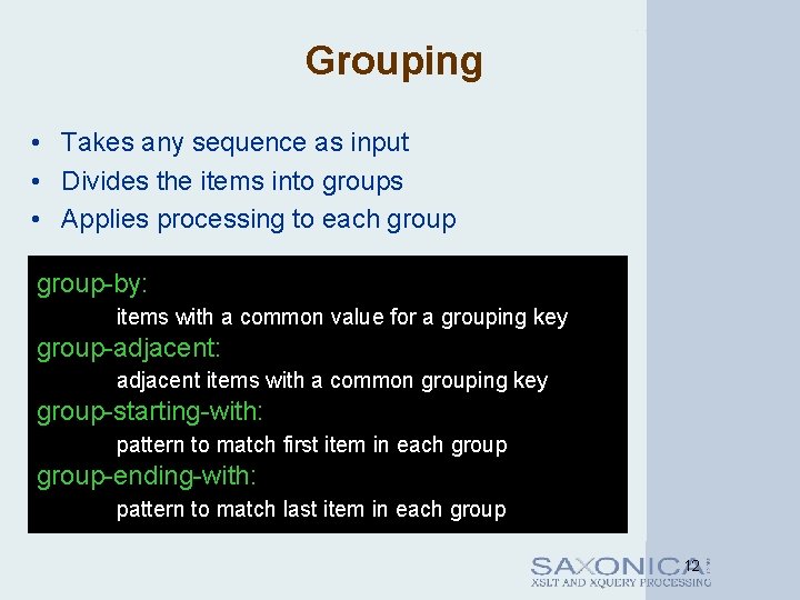 Grouping • Takes any sequence as input • Divides the items into groups •