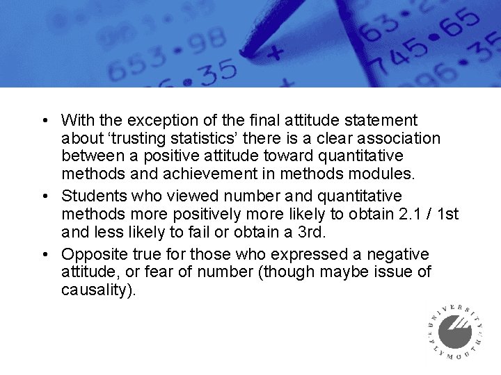  • With the exception of the final attitude statement about ‘trusting statistics’ there