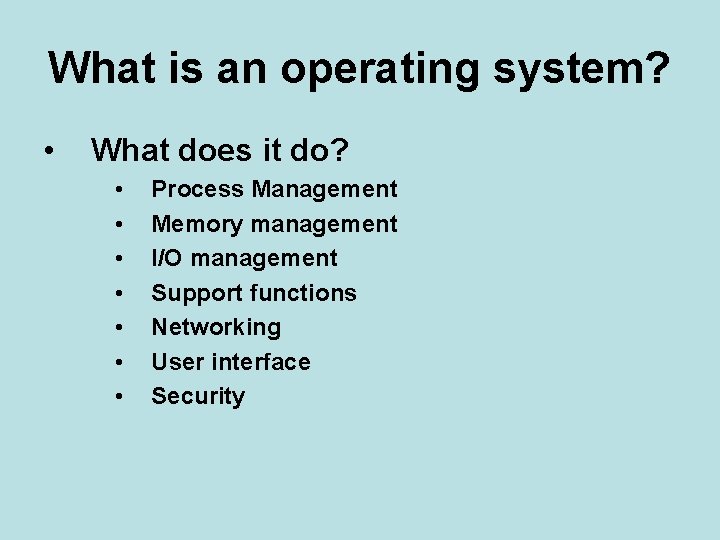 What is an operating system? • What does it do? • • Process Management