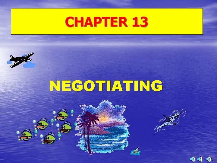 CHAPTER 13 NEGOTIATING 