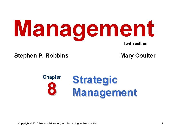 Management tenth edition Stephen P. Robbins Chapter 8 Mary Coulter Strategic Management Copyright ©