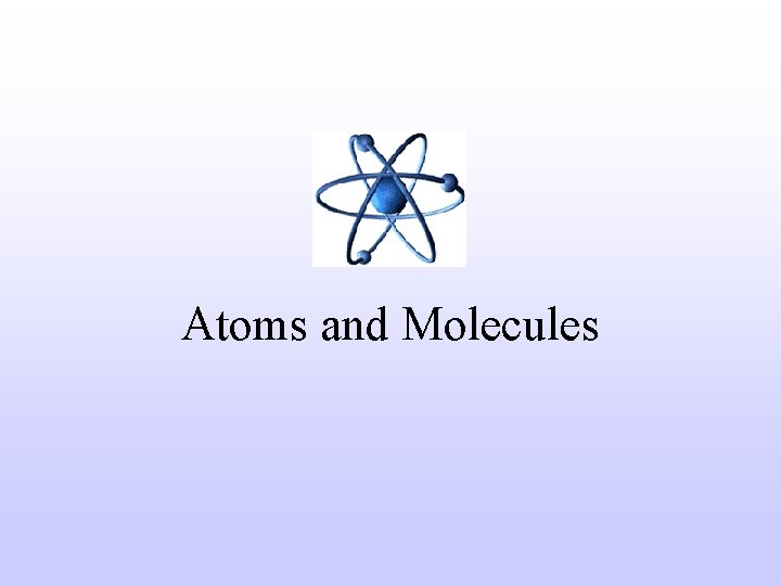 Atoms and Molecules 