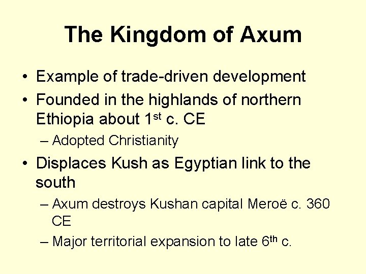 The Kingdom of Axum • Example of trade-driven development • Founded in the highlands