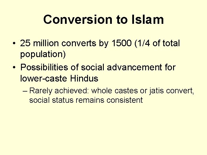 Conversion to Islam • 25 million converts by 1500 (1/4 of total population) •