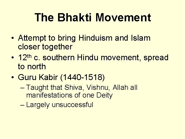 The Bhakti Movement • Attempt to bring Hinduism and Islam closer together • 12