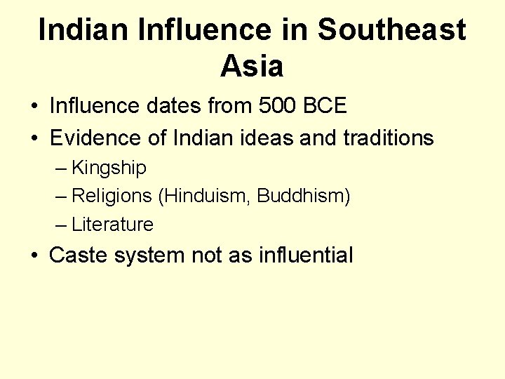 Indian Influence in Southeast Asia • Influence dates from 500 BCE • Evidence of