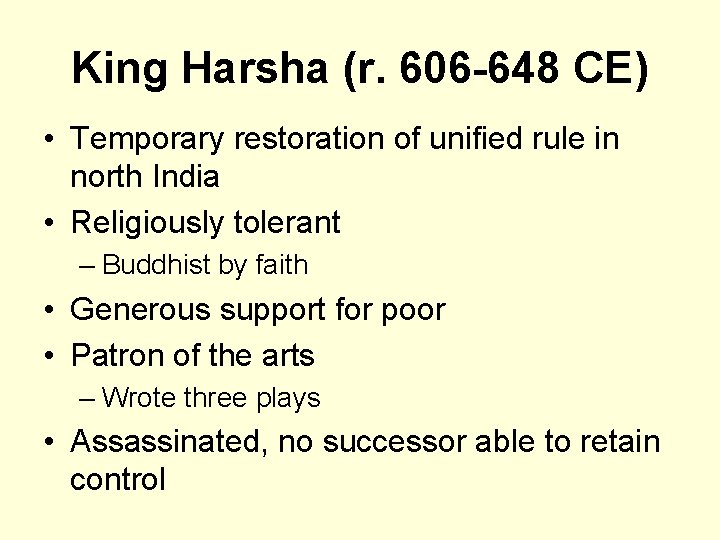 King Harsha (r. 606 -648 CE) • Temporary restoration of unified rule in north