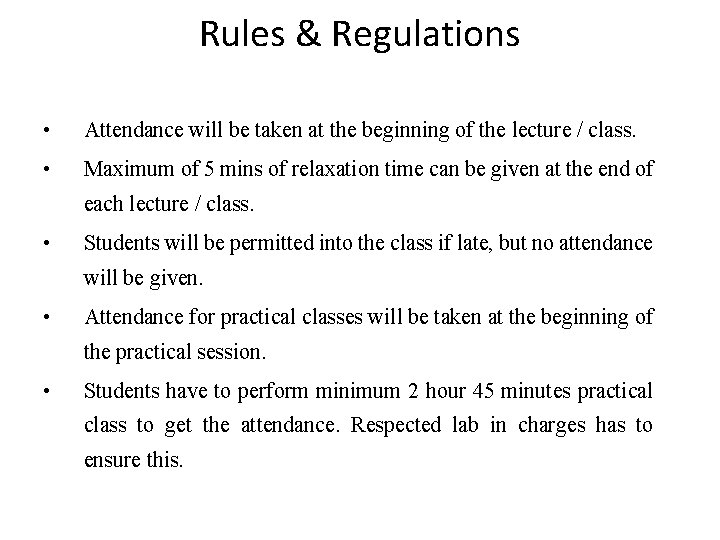 Rules & Regulations • Attendance will be taken at the beginning of the lecture