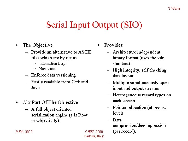 R. Dubois T. Waite Serial Input Output (SIO) • The Objective • Provides –