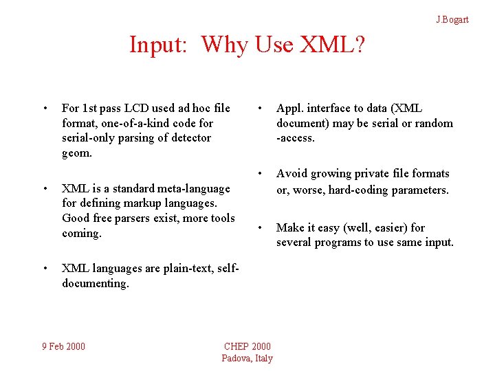 J. Bogart Input: Why Use XML? • • • For 1 st pass LCD