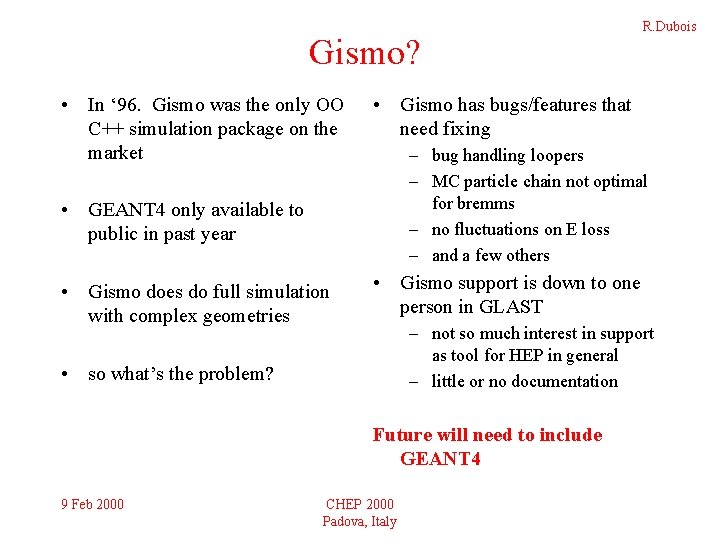 Gismo? • In ‘ 96. Gismo was the only OO C++ simulation package on