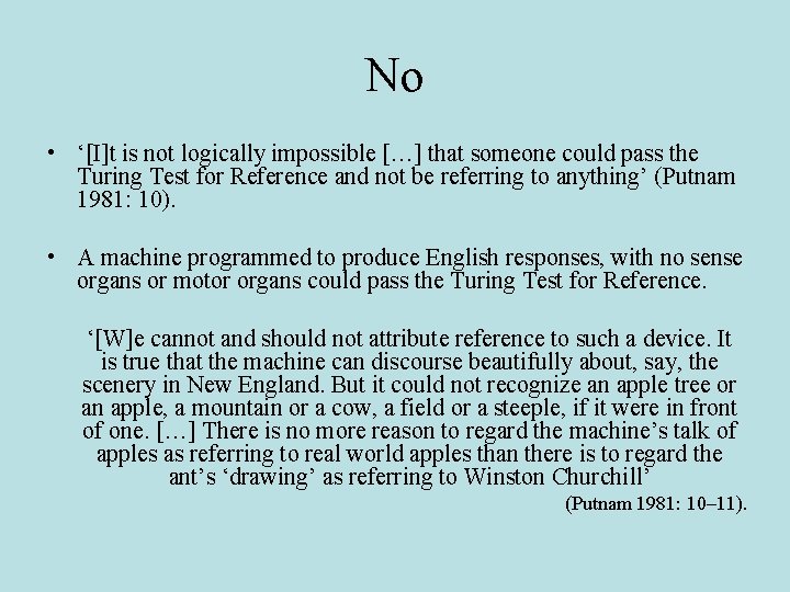 No • ‘[I]t is not logically impossible […] that someone could pass the Turing