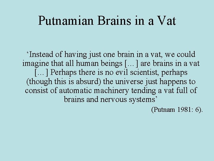 Putnamian Brains in a Vat ‘Instead of having just one brain in a vat, Putnamian Brains in a Vat ‘Instead of having just one brain in a vat,