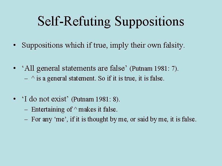 Self-Refuting Suppositions • Suppositions which if true, imply their own falsity. • ‘All general Self-Refuting Suppositions • Suppositions which if true, imply their own falsity. • ‘All general