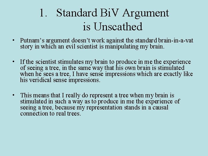 1. Standard Bi. V Argument is Unscathed • Putnam’s argument doesn’t work against the 1. Standard Bi. V Argument is Unscathed • Putnam’s argument doesn’t work against the