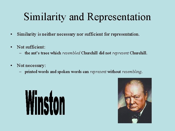 Similarity and Representation • Similarity is neither necessary nor sufficient for representation. • Not Similarity and Representation • Similarity is neither necessary nor sufficient for representation. • Not