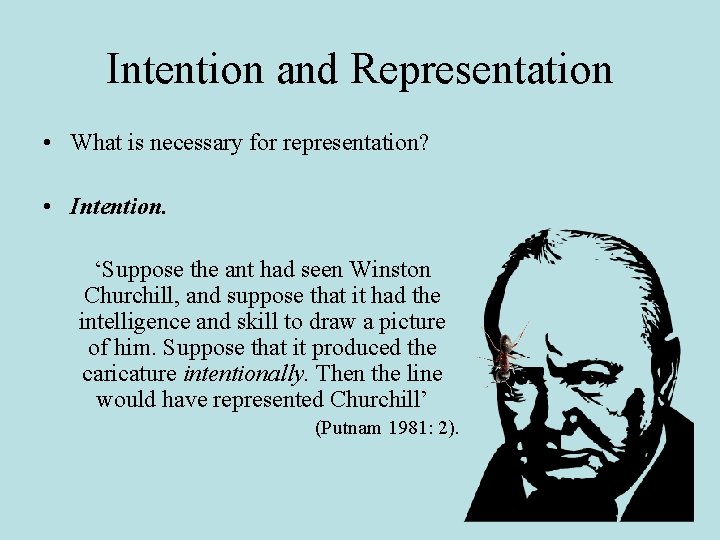 Intention and Representation • What is necessary for representation? • Intention. ‘Suppose the ant Intention and Representation • What is necessary for representation? • Intention. ‘Suppose the ant