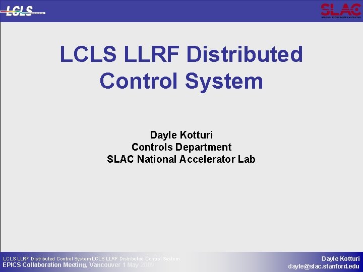 LCLS LLRF Distributed Control System Dayle Kotturi Controls Department SLAC National Accelerator Lab LCLS