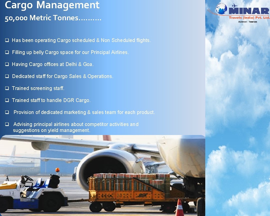 Cargo Management 50, 000 Metric Tonnes. . q Has been operating Cargo scheduled &