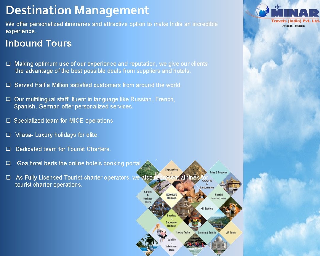 Destination Management We offer personalized itineraries and attractive option to make India an incredible