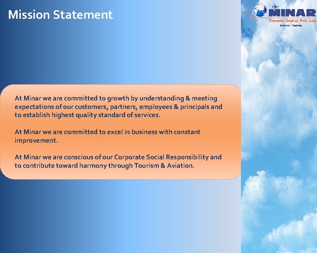 Mission Statement At Minar we are committed to growth by understanding & meeting expectations