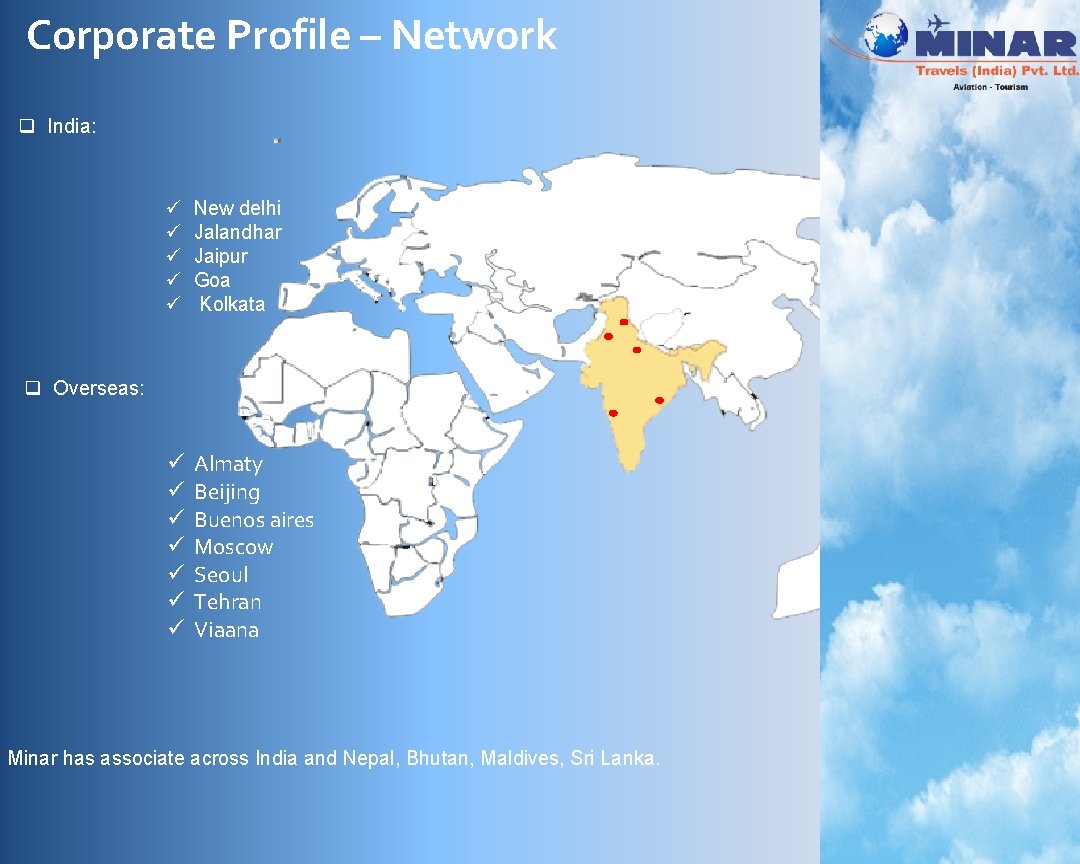 Corporate Profile – Network q India: ü ü ü New delhi Jalandhar Jaipur Goa