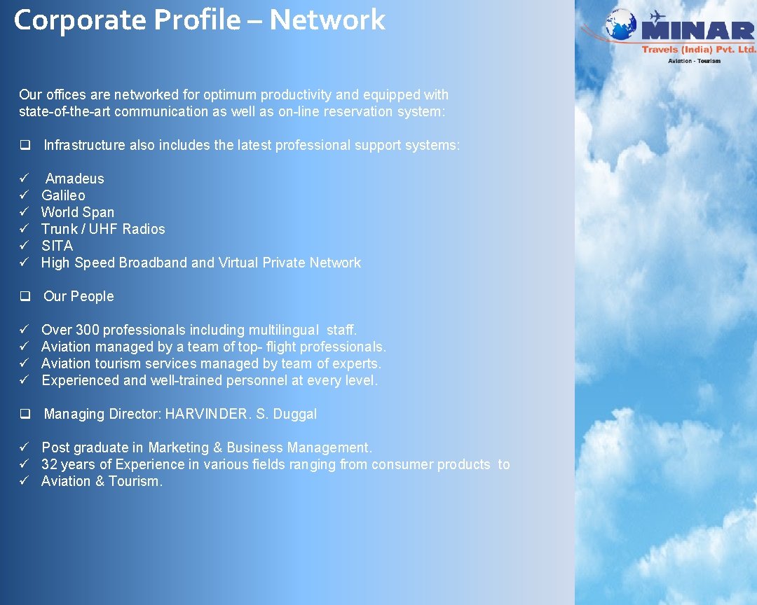 Corporate Profile – Network Our offices are networked for optimum productivity and equipped with