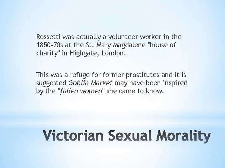 Rossetti was actually a volunteer worker in the 1850 -70 s at the St.