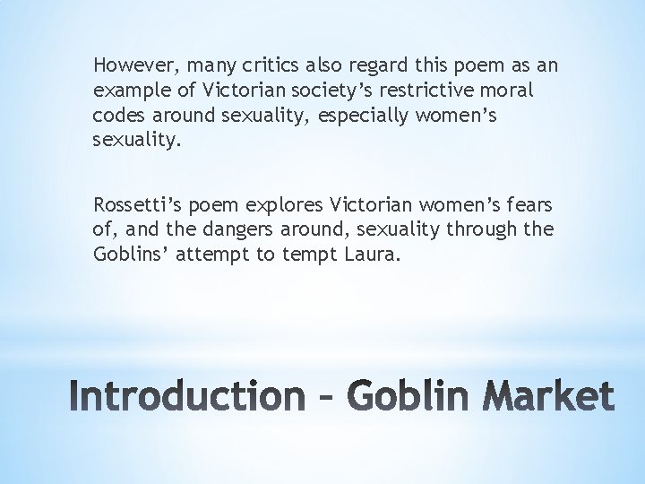 However, many critics also regard this poem as an example of Victorian society’s restrictive