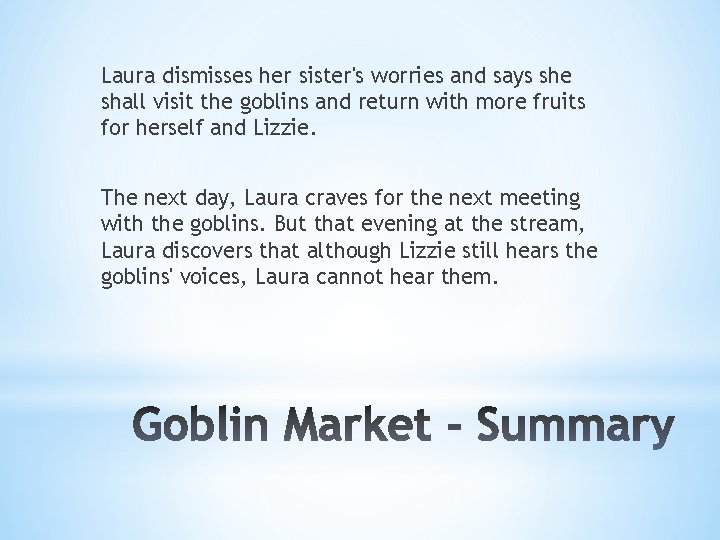Laura dismisses her sister's worries and says she shall visit the goblins and return
