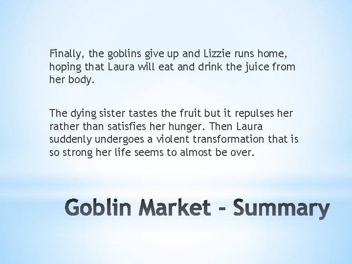Finally, the goblins give up and Lizzie runs home, hoping that Laura will eat