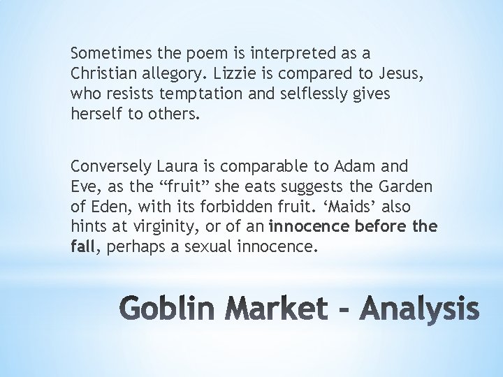 Sometimes the poem is interpreted as a Christian allegory. Lizzie is compared to Jesus,