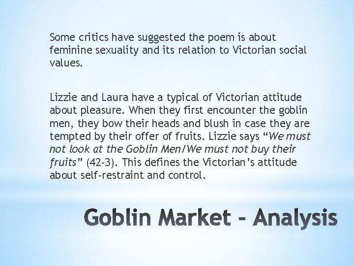 Some critics have suggested the poem is about feminine sexuality and its relation to