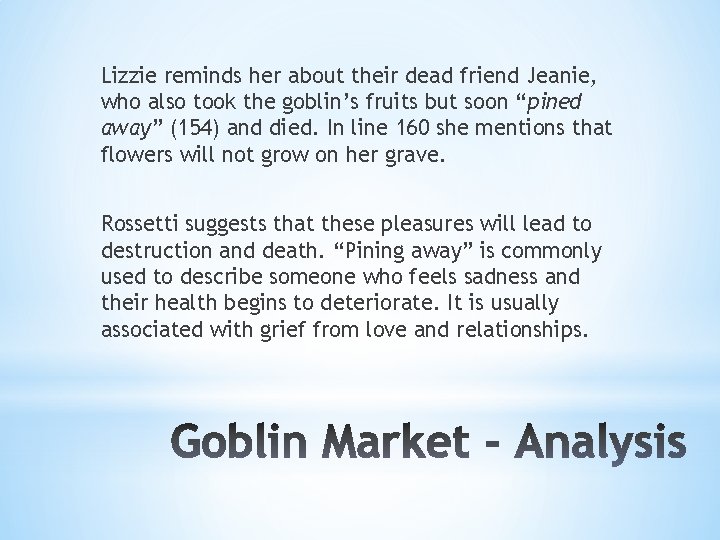Lizzie reminds her about their dead friend Jeanie, who also took the goblin’s fruits