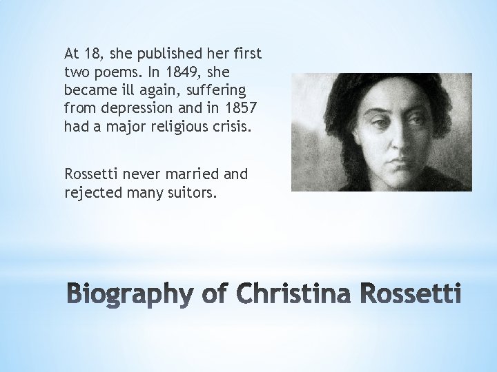 At 18, she published her first two poems. In 1849, she became ill again,