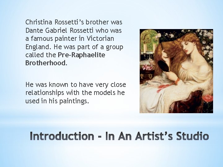 Christina Rossetti’s brother was Dante Gabriel Rossetti who was a famous painter in Victorian